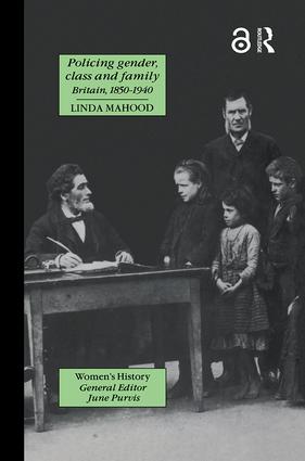 Policing Gender, Class And Family In Britain, 1800-1945