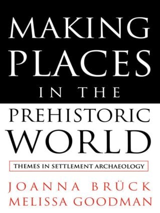 Making Places in the Prehistoric World