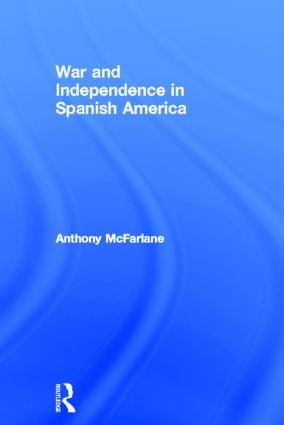 War and Independence In Spanish America