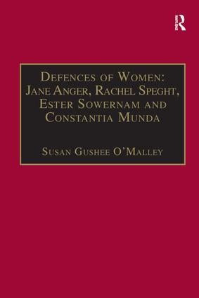 Defences of Women: Jane Anger,  Rachel Speght, Ester Sowernam and Constantia Munda,