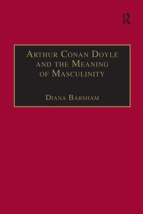 Arthur Conan Doyle and the Meaning of Masculinity