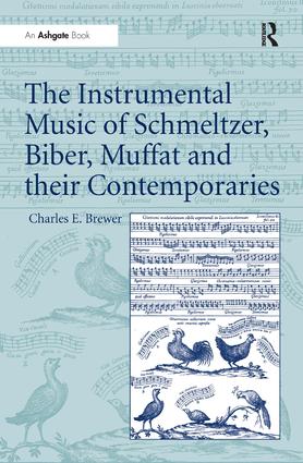 Instrumental Music of Schmeltzer, Biber, Muffat and their Contemporaries