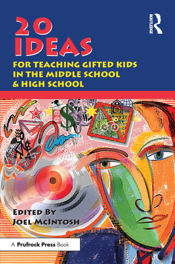 20 Ideas for Teaching Gifted Kids in the Middle School and High School
