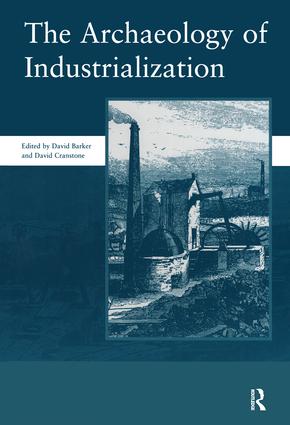 Archaeology of Industrialization: Society of Post-Medieval Archaeology Monographs: v. 2