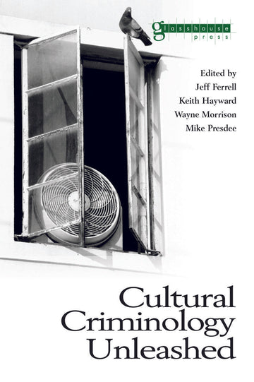 Cultural Criminology Unleashed
