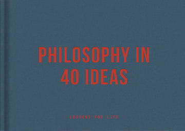 Philosophy in 40 Ideas