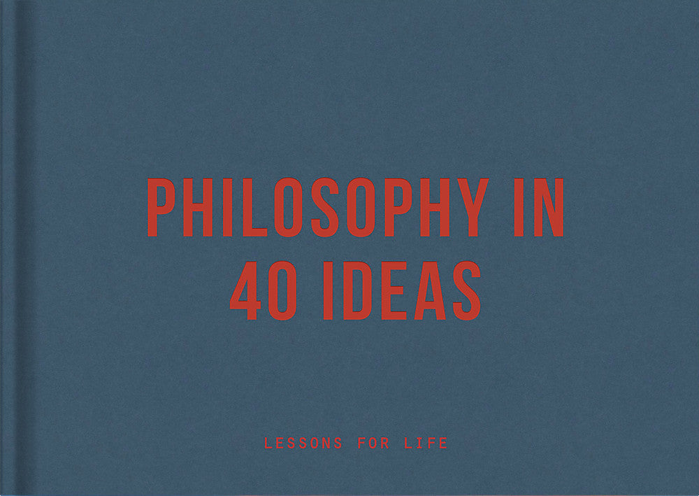 Philosophy in 40 Ideas