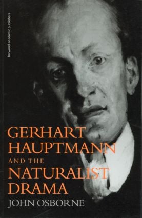 Gerhard Hauptmann and the Naturalist Drama