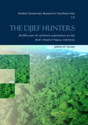 Djief Hunters, 26,000 Years of Rainforest Exploitation on the Bird's Head of Papua, Indonesia