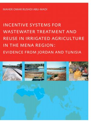 Incentive Systems for Wastewater Treatment and Reuse in Irrigated Agriculture in the MENA Region, Evidence from Jordan and Tunisia