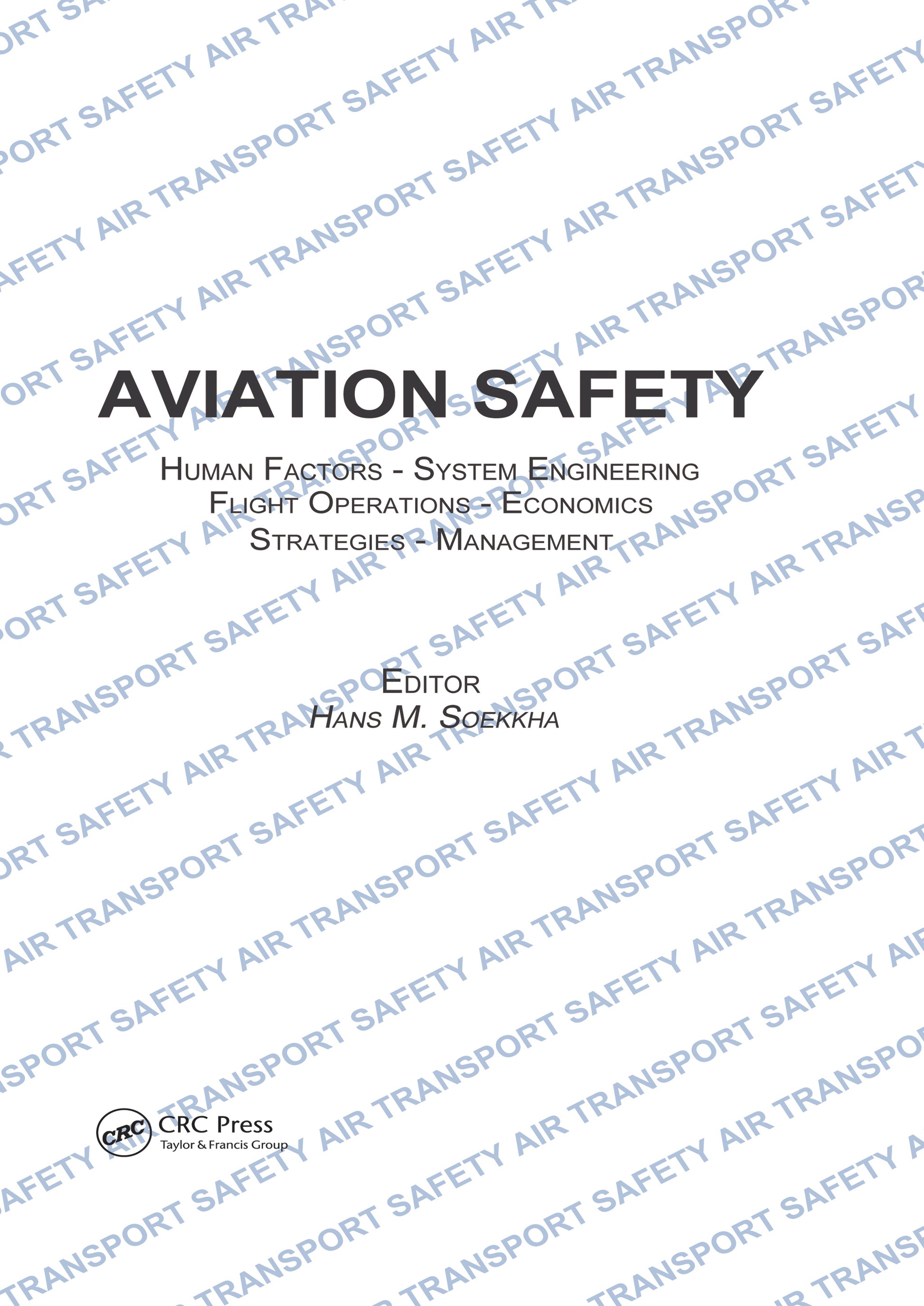 Aviation Safety, Human Factors - System Engineering - Flight Operations - Economics - Strategies - Management