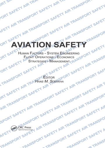 Aviation Safety, Human Factors - System Engineering - Flight Operations - Economics - Strategies - Management