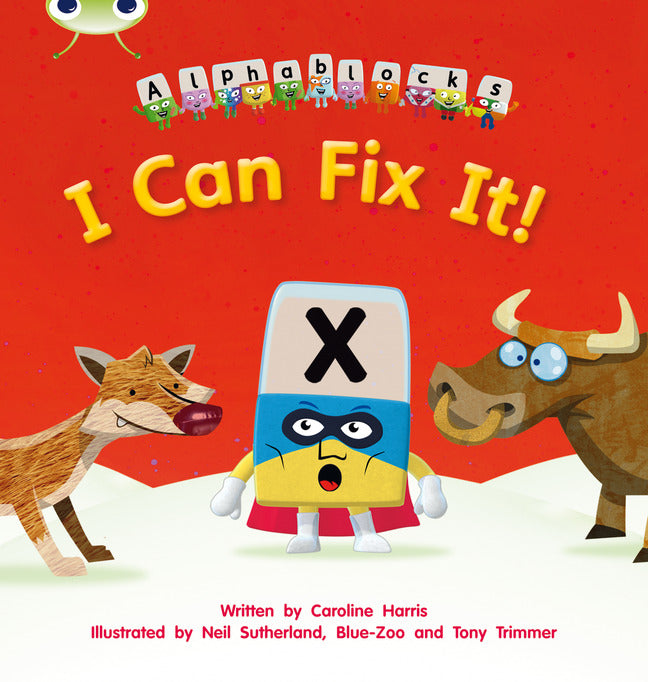 Bug Club Phonics - Phase 3 Unit 6: Alphablocks I Can Fix It!