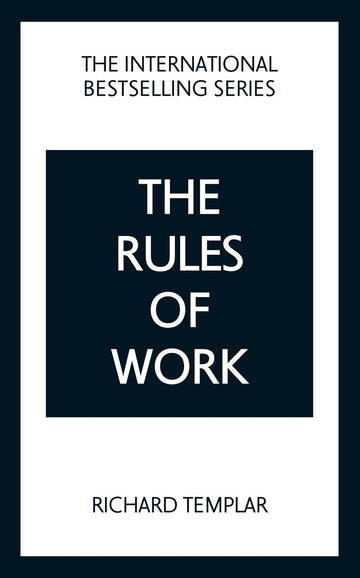 The Rules of Work: A definitive code for personal success