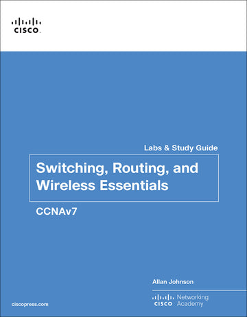 Switching, Routing, and Wireless Essentials Labs and Study Guide (CCNAv7)