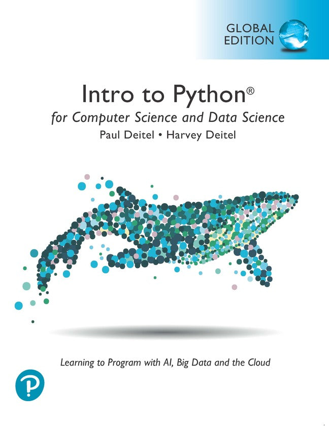 Intro to Python for Computer Science and Data Science: Learning to Pro