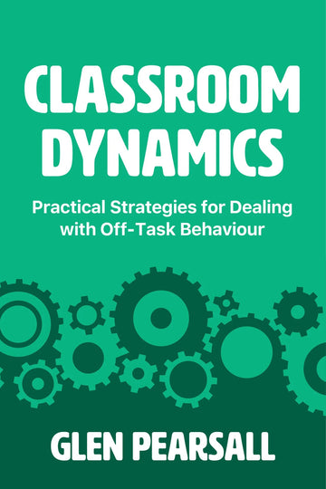 Classroom Dynamics : Practical Strategies for Dealing with Off-Task Behaviour by Glen Pearsall
