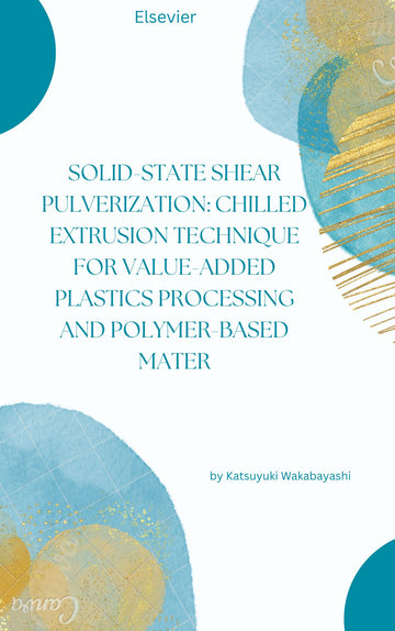 Solid-State Shear Pulverization: Chilled Extrusion Technique for Value-Added Plastics Processing and Polymer-Based Mater