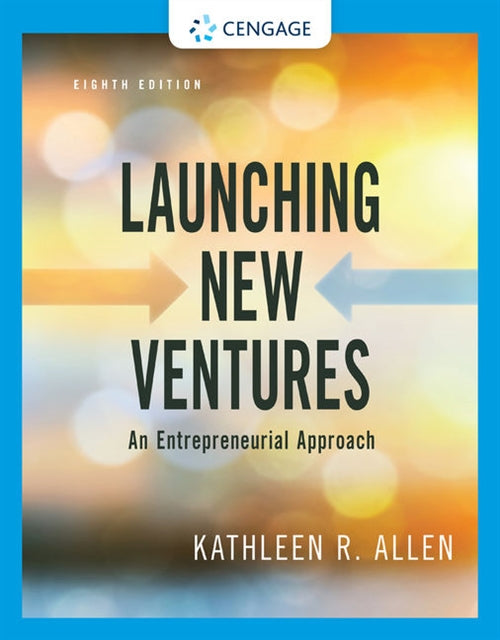 Launching New Ventures : An Entrepreneurial Approach