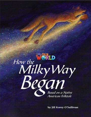 Our World Readers: How the Milky Way Began : American English