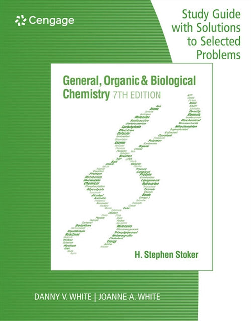 Study Guide with Selected Solutions for Stoker's General, Organic, and  Biological Chemistry, 7th