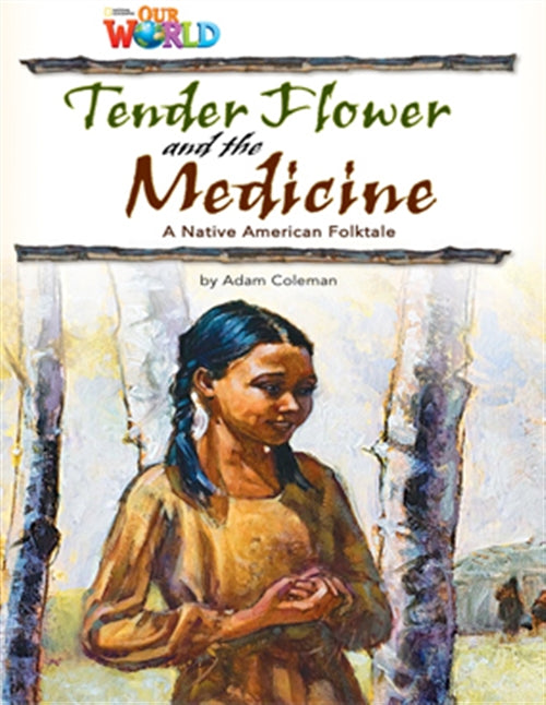 Our World Readers: Tender Flower and the Medicine : American English