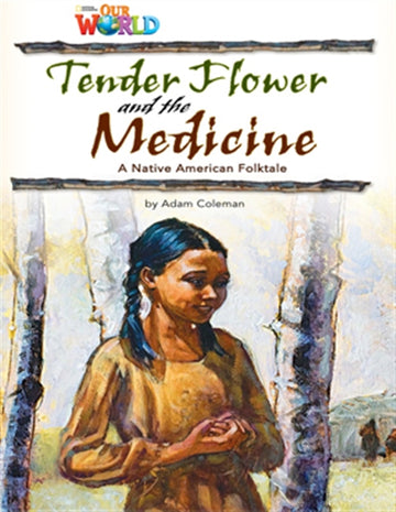 Our World Readers: Tender Flower and the Medicine : American English