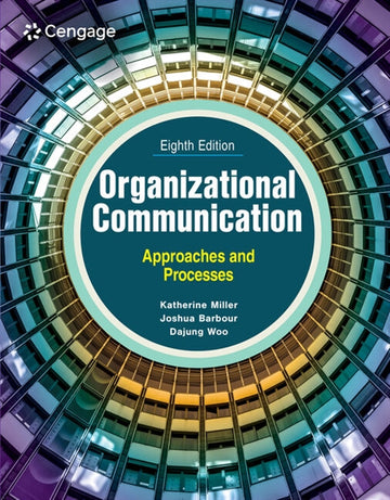 Organizational Communication : Approaches and Processes