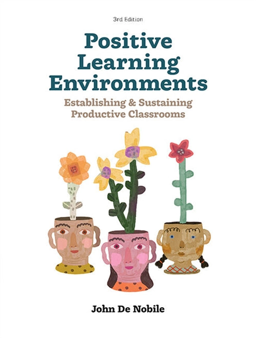 Positive Learning Environments: Establishing and Sustaining Productive Classrooms