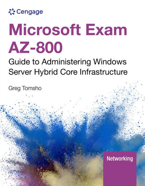 Microsoft Exam AZ-800: Guide to Administering Windows Server Hybrid  Core Infrastructure