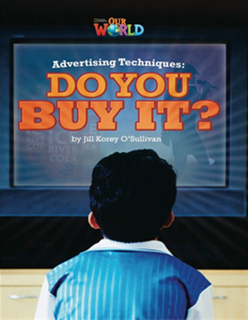 Our World Readers: Advertising Techniques, Do You Buy It? : American  English