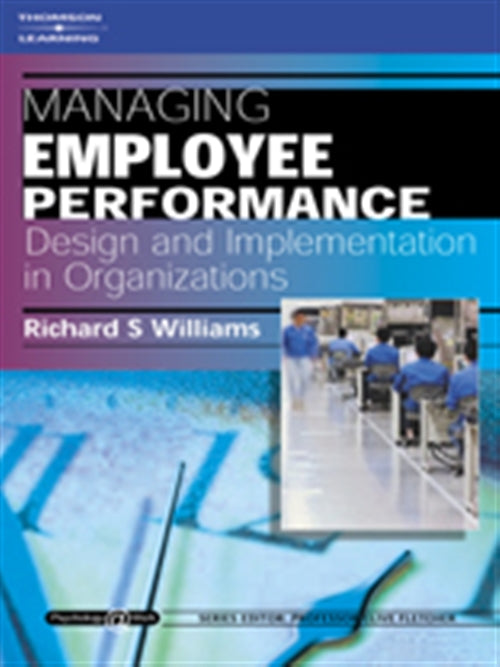 Managing Employee Performance: Design and Implementation in  Organizations : Psychology @ Work Series