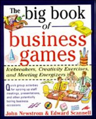 The Big Book of Business Games: Icebreakers, Creativity Exercises and Meeting Energizers