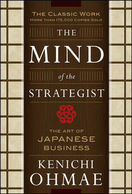 The Mind Of The Strategist: The Art of Japanese Business