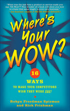 Where's Your WOW?: 16 Ways to Make Your Competitors Wish They Were You!