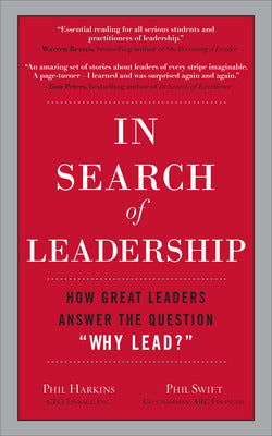 In Search of Leadership: How Great Leaders Answer the Question Why Lead?