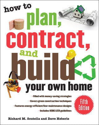 How to Plan, Contract, and Build Your Own Home, Fifth Edition