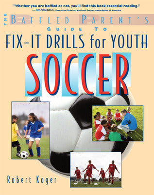 The Baffled Parent's Guide to Fix-It Drills for Youth Soccer