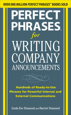 Perfect Phrases for Writing Company Announcements: Hundreds of Ready-to-Use Phrases for Powerful Internal and External Communications
