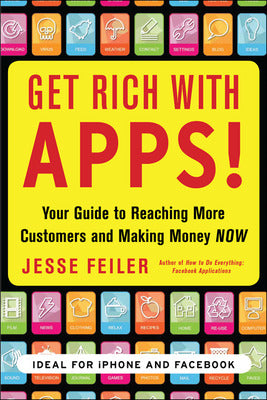 Get Rich with Apps!: Your Guide to Reaching More Customers and Making Money Now