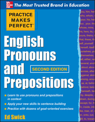 Practice Makes Perfect English Pronouns and Prepositions, Second Edition
