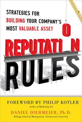 Reputation Rules: Strategies for Building Your Company’s Most valuable Asset