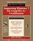 Mike Meyers' Guide to Supporting Windows 7 for CompTIA A+ Certification (Exams 701 & 702)