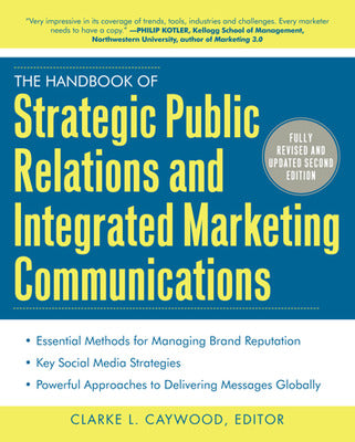The Handbook of Strategic Public Relations and Integrated Marketing Communications, Second Edition
