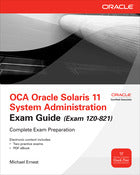 OCA Oracle Solaris 11 System Administration Exam Guide (Exam 1Z0-821)
