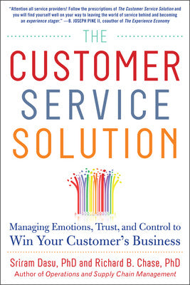The Customer Service Solution: Managing Emotions, Trust, and Control to Win Your Customer’s Business