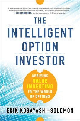 The Intelligent Option Investor: Applying Value Investing to the World of Options