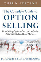 The Complete Guide to Option Selling: How Selling Options Can Lead to Stellar Returns in Bull and Bear Markets, 3rd Edition