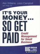 It's Your Money... So Get Paid! Credit Management for Small Business