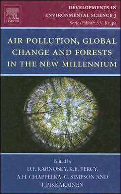Air Pollution, Global Change and Forests in the New Millenium